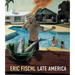 Eric Fischl: Late America