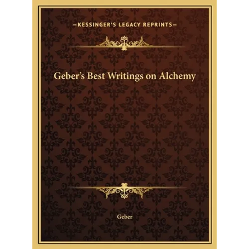 Geber's Best Writings on Alchemy
