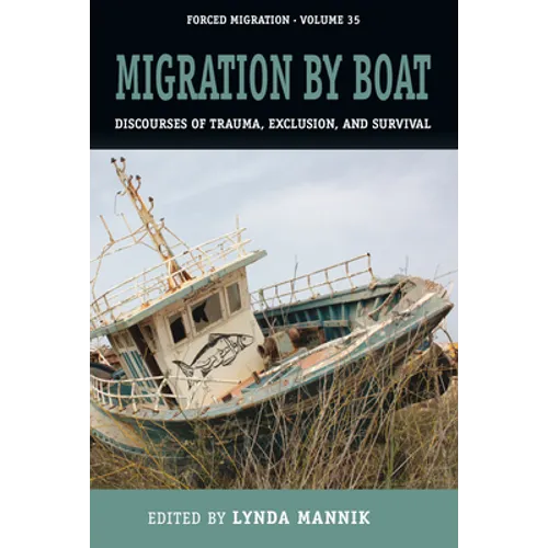 Migration by Boat: Discourses of Trauma, Exclusion and Survival