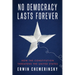 No Democracy Lasts Forever: How the Constitution Threatens the United States