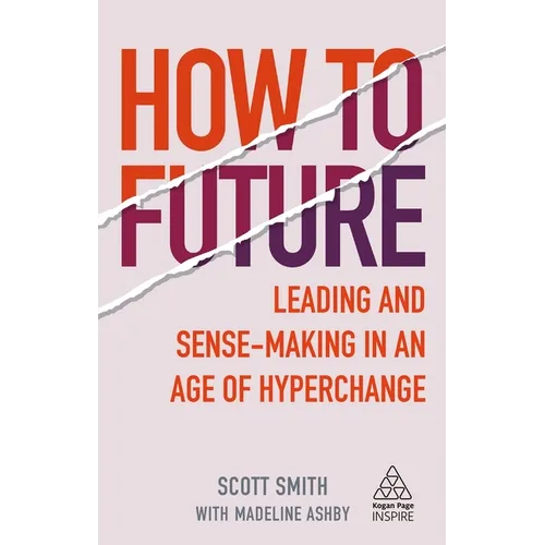 How to Future: Leading and Sense-Making in an Age of Hyperchange