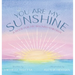 You Are My Sunshine: A Book For My Beloved Children
