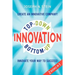 Bottom-up and Top-Down Innovation: Innovate Your Way to Success! Create an Innovative Company!