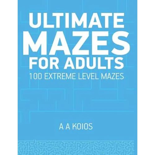 Ultimate Mazes for Adults: 100 extreme level mazes