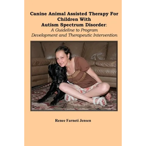 Canine Animal Assisted Therapy For Children With Autism Spectrum Disorder: A Guideline to Program Development and Therapeutic Intervention
