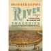 Mississippi River Tragedies: A Century of Unnatural Disaster