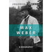 Max Weber: A Biography
