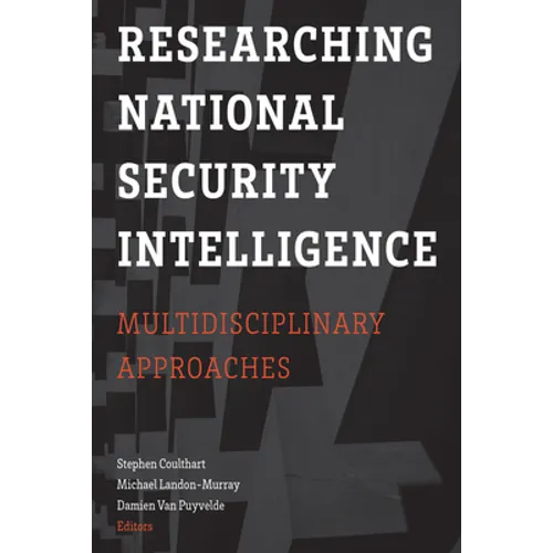 Researching National Security Intelligence: Multidisciplinary Approaches
