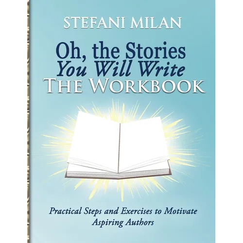 Oh, the Stories You Will Write: The Workbook