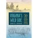 Virginia's Wild Side: 50 Outdoor Adventures from the Mountains to the Ocean