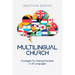 Multilingual Church: Strategies for Making Disciples in All Languages