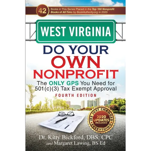 West Virginia Do Your Own Nonprofit: The Only GPS You Need for 501c3 Tax Exempt Approval
