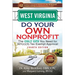 West Virginia Do Your Own Nonprofit: The Only GPS You Need for 501c3 Tax Exempt Approval