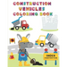 Construction Vehicles Coloring Book: Digger, Dump, Backhoes, Graders, Front Loaders, Trenchers, Cranes and Trucks for Children (Ages 4-10)