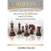Lobbying: Business, Law and Public Policy, Why and How 12,000 People Spend $3+ Billion Impacting Our Government