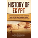 History of Egypt: A Captivating Guide to Egyptian History, Starting from Ancient Egypt and the Nile through the Persians, Alexander the Great, and the