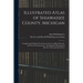Illustrated Atlas of Shiawassee County, Michigan: Compiled and Published From Recent Surveys, Official Records, and Personal Examinations: Including B