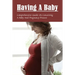 Having A Baby: Comprehensive Guide On Conceiving A Baby & Pregnancy Process: First Time Pregnancy What To Expect