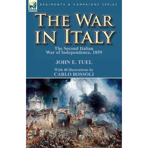 The War in Italy: the Second Italian War of Independence, 1859