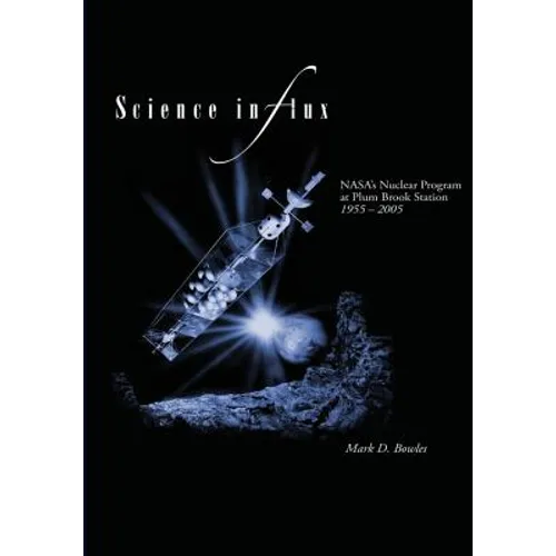 Science in Flux: NASA's Nuclear Program at Plum Brook Station, 1955 - 2005