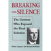 Breaking the Silence: The German Who Exposed the Final Solution.