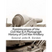 Reminiscences of the Civil War & A Photograph History of Civil War Artillery