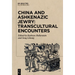 China and Ashkenazic Jewry: Transcultural Encounters