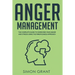 Anger Management: The Complete Guide to Overcome Your Anger and Stress Using the Mindfulness Approach