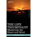 The Life Triumphant: Mastering the Heart and Mind