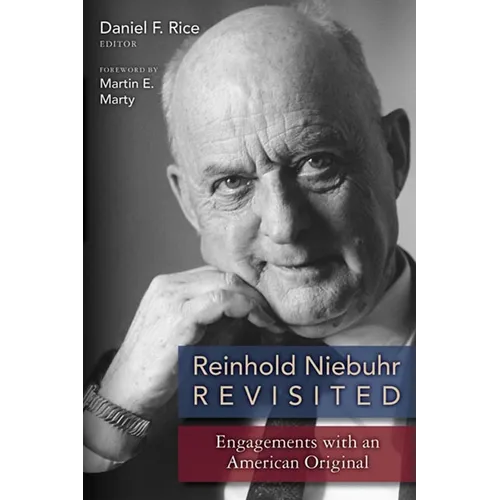 Reinhold Niebuhr Revisited: Engagements with an American Original