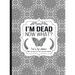 I'm Dead Now What?: End of life planner - Hardcover edition