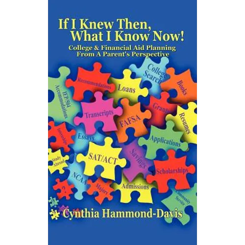 If I Knew Then, What I Know Now! College and Financial Aid Planning From A Parent's Perspective