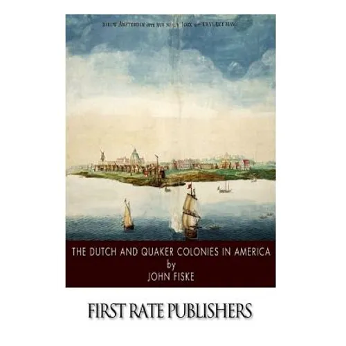 The Dutch and Quaker Colonies in America