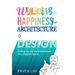 Wellbeing+Happiness thru' Architecture+Design: Crafting Joy and Warmheartedness through Designed Spaces
