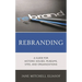 Rebranding: A Guide for Historic Houses, Museums, Sites, and Organizations