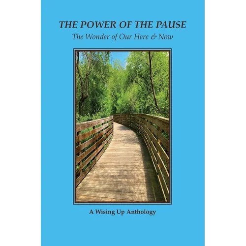 The Power of the Pause: The Wonder of Our Here & Now