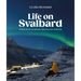 Life on Svalbard: Finding Home on a Remote Island Near the North Pole