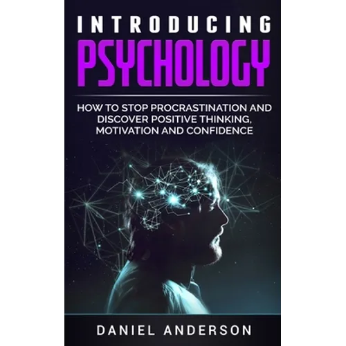 Introducing Psychology: How to Stop Procrastination and Discover Positive Thinking, Motivation and Confidence
