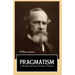 PRAGMATISM A New Name for Some Old Ways of Thinking