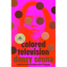Colored Television (a GMA Book Club Pick)
