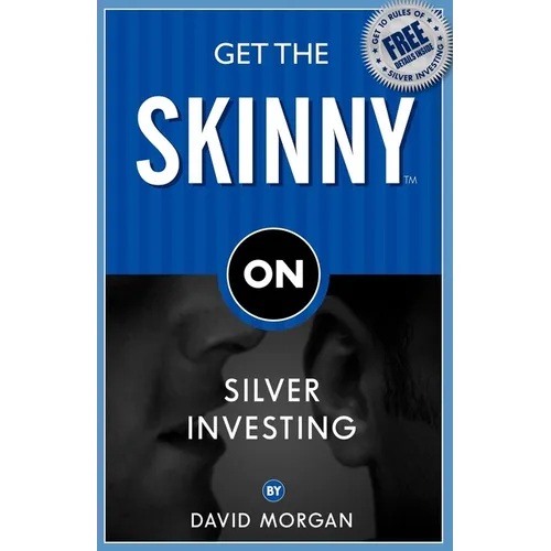 Get the Skinny on Silver Investing