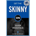Get the Skinny on Silver Investing