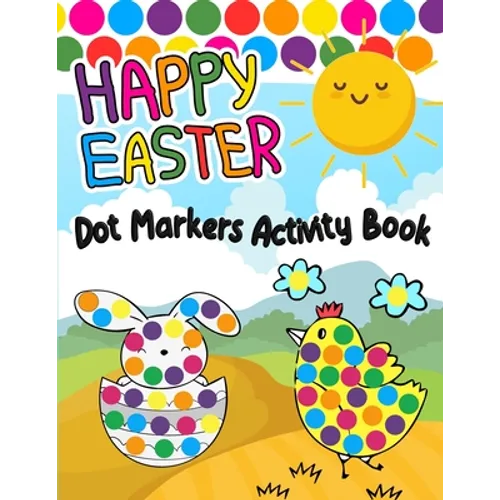 Happy Easter Dot Markers Activity Book: Easy Guided Big Dot Cute Animals Coloring Book - Perfect Gift for Kids & Toddlers
