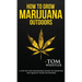 How to Grow Marijuana: Outdoors - A Step-by-Step Beginner's Guide to Growing Top-Quality Weed Outdoors (Volume 2)