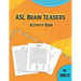 ASL Brain Teasers Activity Book for Adults: American Sign Language activity book for deaf, fingerspelling crossword, puzzles with american sign langua