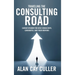 Traveling the Consulting Road: Career wisdom for new consultants, candidates, and their mentors