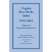 Virginia Slave Births Index, 1853-1865, Volume 6, Geographic Supplement