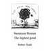Summum Bonum - The highest good: Magic, Cabala, Alchemy and Rosicrucians