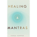 Healing Mantras: A positive way to remove stress, exhaustion and anxiety by reconnecting with yourself and calming your mind.