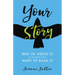 Your Story: How to Write It So Others Will Want to Read It